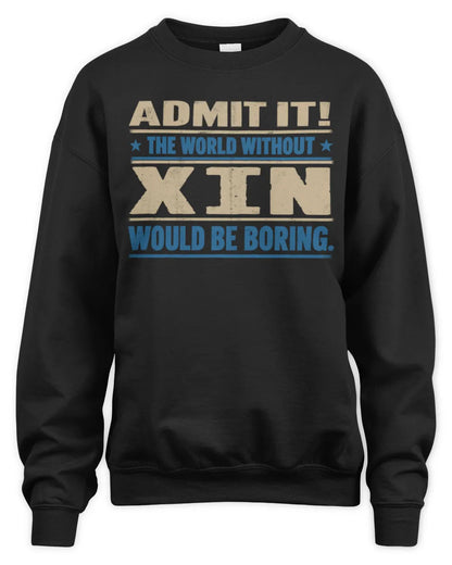 XIN TP68-K2-968 – Personalized Funny Quote Apparel “The World Without NAME Would Be Boring” - Unisex Sweatshirt - Black