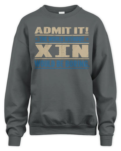 XIN TP68-K2-968 – Personalized Funny Quote Apparel “The World Without NAME Would Be Boring” - Unisex Sweatshirt - Charcoal