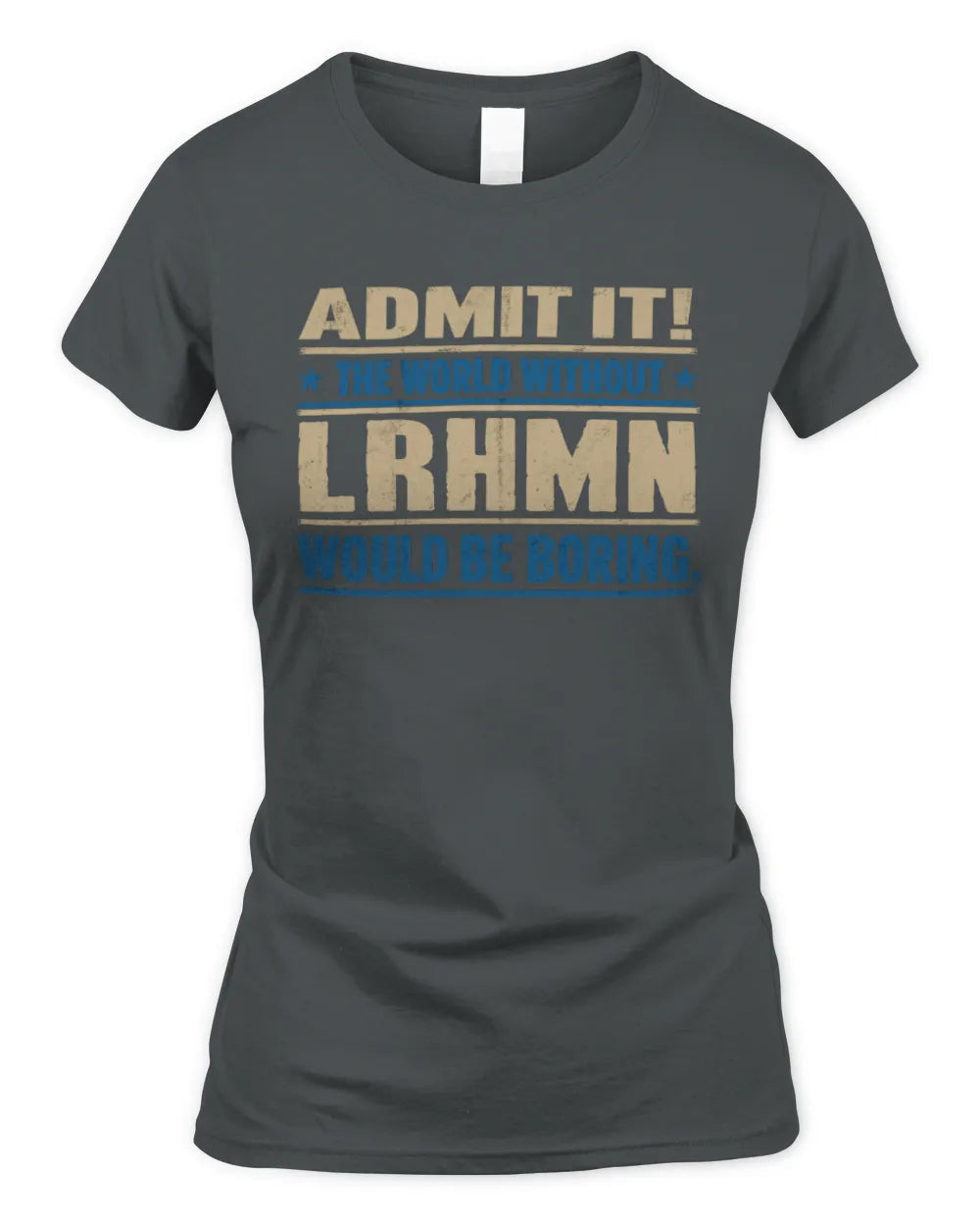 LRHMN TP68-K2-968 – Personalized Funny Quote Apparel “The World Without NAME Would Be Boring” - Women's Standard T-Shirt - Charcoal