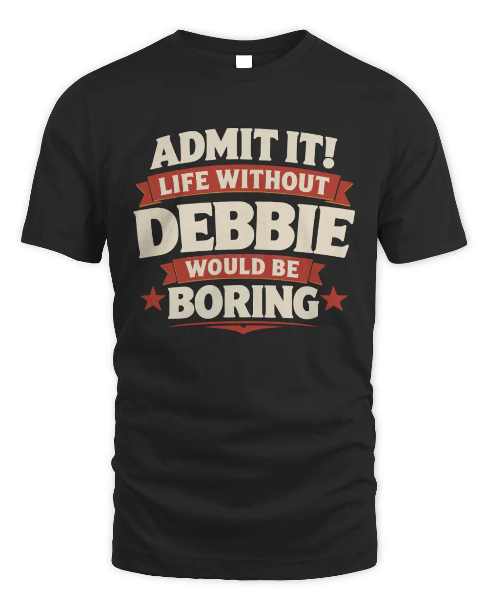 DEBBIE P4 KT003 Personalized Funny Quote Apparel “Life Without NAME Would Be Boring” - Unisex Standard T-Shirt - Black