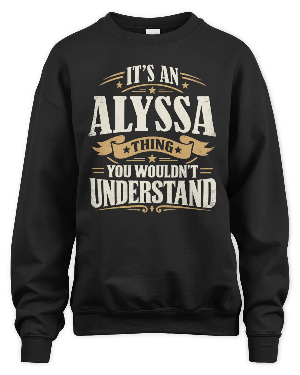 ALYSSA P08 TH51 - Personalized “It’s a/an [NAME] Thing – You Wouldn’t Understand” Shirt - Unisex Sweatshirt - Black