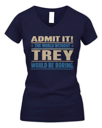 TREY TP68-K2-968 – Personalized Funny Quote Apparel “The World Without NAME Would Be Boring” - Women's V-Neck T-Shirt - Navy