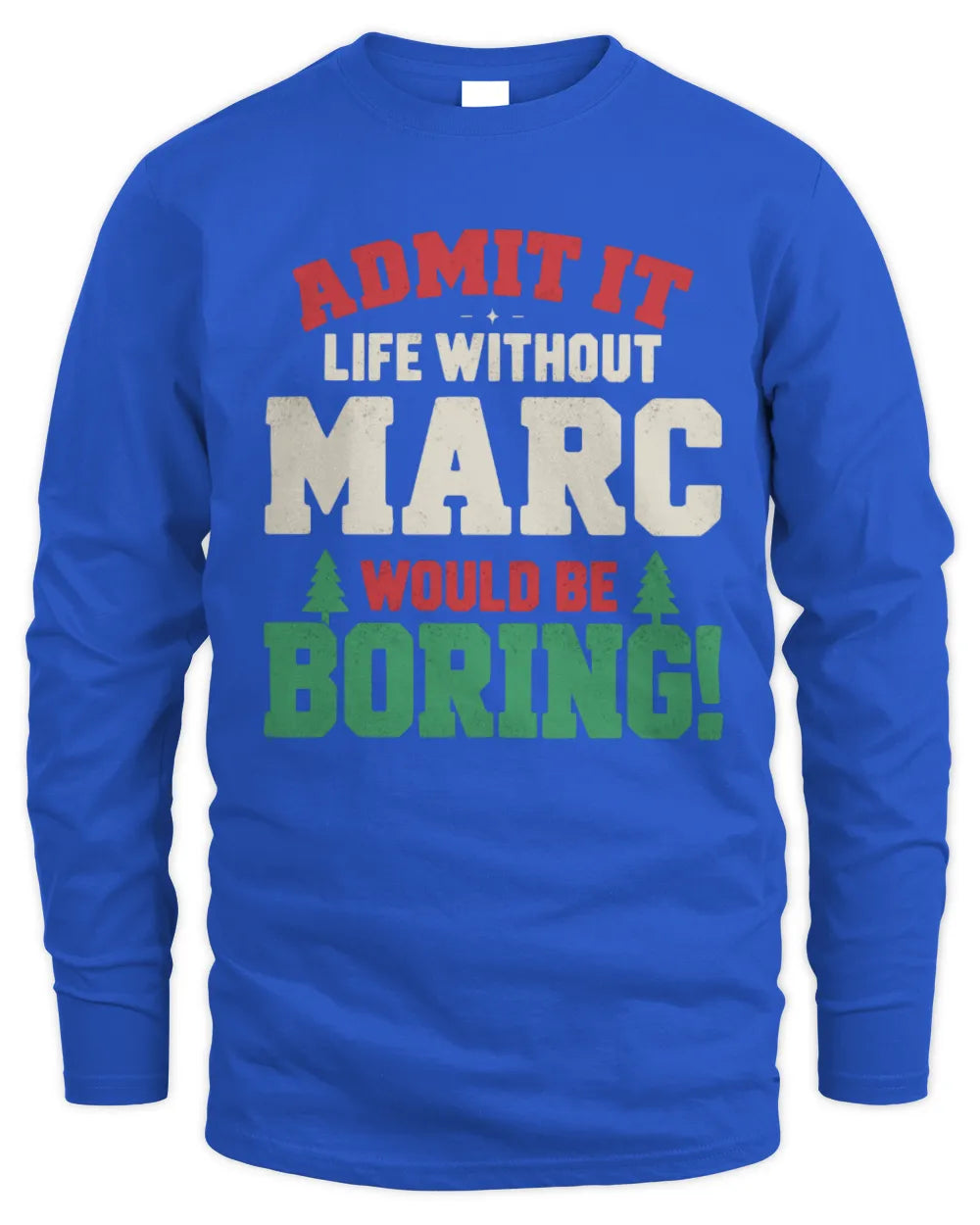 MARC P5 TH08 Christmas T-Shirt – “Life Without NAME Would Be Boring” - Men's Long Sleeved T-Shirt - Royal
