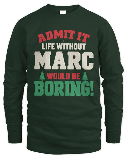 MARC P5 TH08 Christmas T-Shirt – “Life Without NAME Would Be Boring” - Men's Long Sleeved T-Shirt - Forest Green