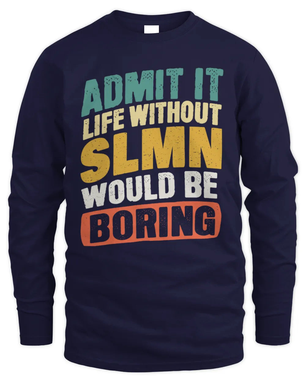 SLMN TP88-K4-229
Personalized Funny Quote Apparel “Life Without NAME Would Be Boring” - Men's Long Sleeved T-Shirt - Navy