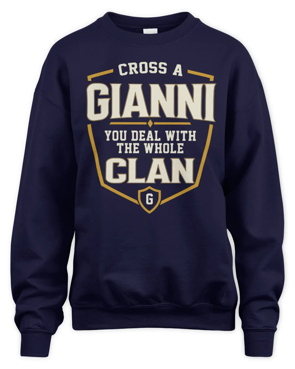 GIANNI NT1-K008 Cross A/An NAME, You Deal With the Whole Clan | Personalized Vintage T-Shirt - Unisex Sweatshirt - Navy