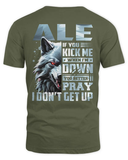 ALE AP62-K4-666 - Personalized Fierce Wolf Quote Apparel “If You Kick Me When I’m Down, You Better Pray I Don’t Get Up” - Unisex Standard T-Shirt - Military Green