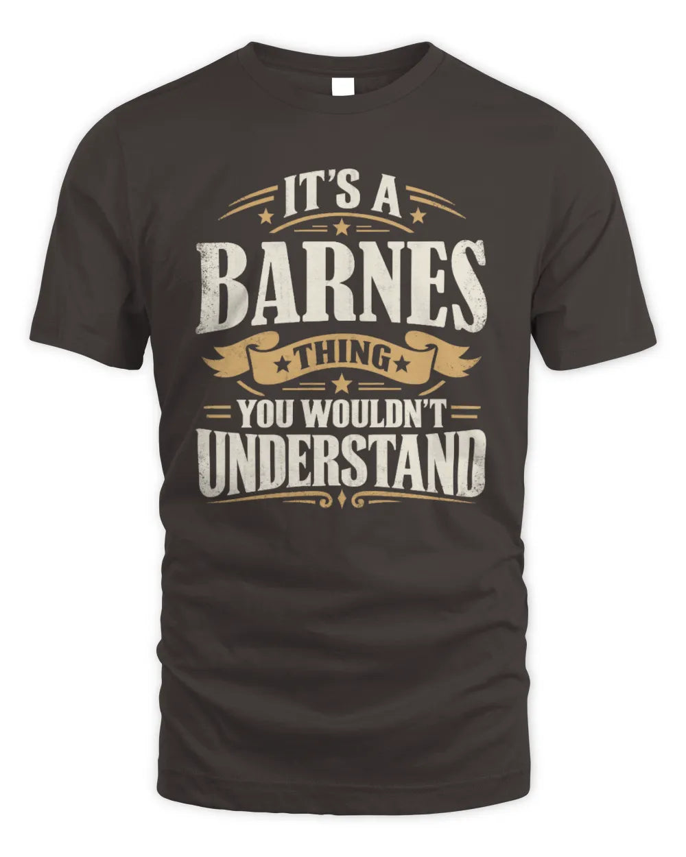 BARNES P08 TH51 - Personalized “It’s a/an [NAME] Thing – You Wouldn’t Understand” Shirt - Unisex Standard T-Shirt - Dark Chocolate
