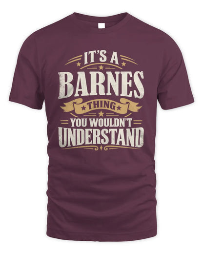 BARNES P08 TH51 - Personalized “It’s a/an [NAME] Thing – You Wouldn’t Understand” Shirt - Unisex Standard T-Shirt - Maroon