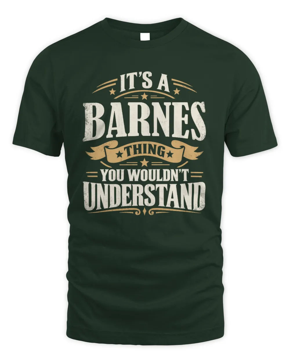 BARNES P08 TH51 - Personalized “It’s a/an [NAME] Thing – You Wouldn’t Understand” Shirt - Unisex Standard T-Shirt - Forest Green