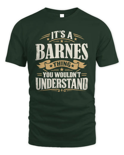 BARNES P08 TH51 - Personalized “It’s a/an [NAME] Thing – You Wouldn’t Understand” Shirt - Unisex Standard T-Shirt - Forest Green