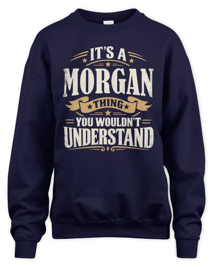 MORGAN P08 TH51 - Personalized “It’s a/an [NAME] Thing – You Wouldn’t Understand” Shirt - Unisex Sweatshirt - Navy