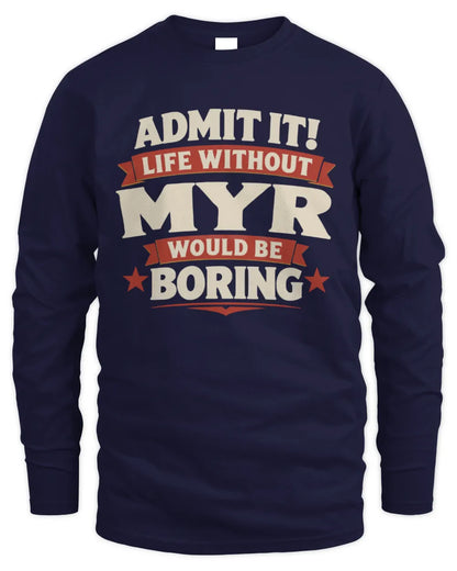MYR P4 KT003 Personalized Funny Quote Apparel “Life Without NAME Would Be Boring” - Men's Long Sleeved T-Shirt - Navy