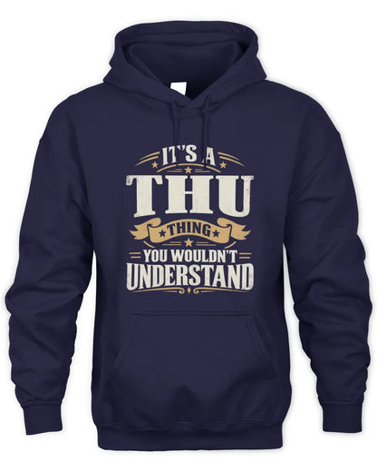 THU P08 TH51 - Personalized “It’s a/an [NAME] Thing – You Wouldn’t Understand” Shirt - Unisex Hoodie - Navy