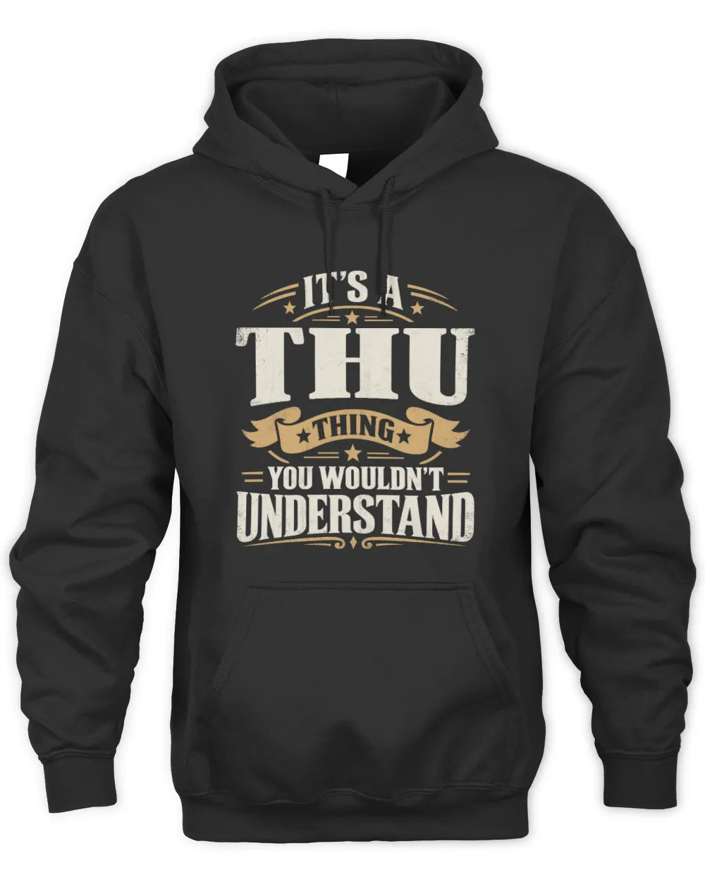 THU P08 TH51 - Personalized “It’s a/an [NAME] Thing – You Wouldn’t Understand” Shirt - Unisex Hoodie - Black