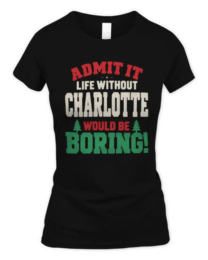 CHARLOTTE P5 TH08 Christmas T-Shirt – “Life Without NAME Would Be Boring” - Women's Standard T-Shirt - Black