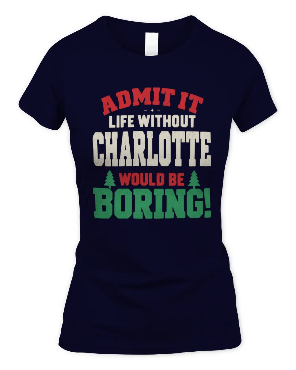 CHARLOTTE P5 TH08 Christmas T-Shirt – “Life Without NAME Would Be Boring” - Women's Standard T-Shirt - Navy