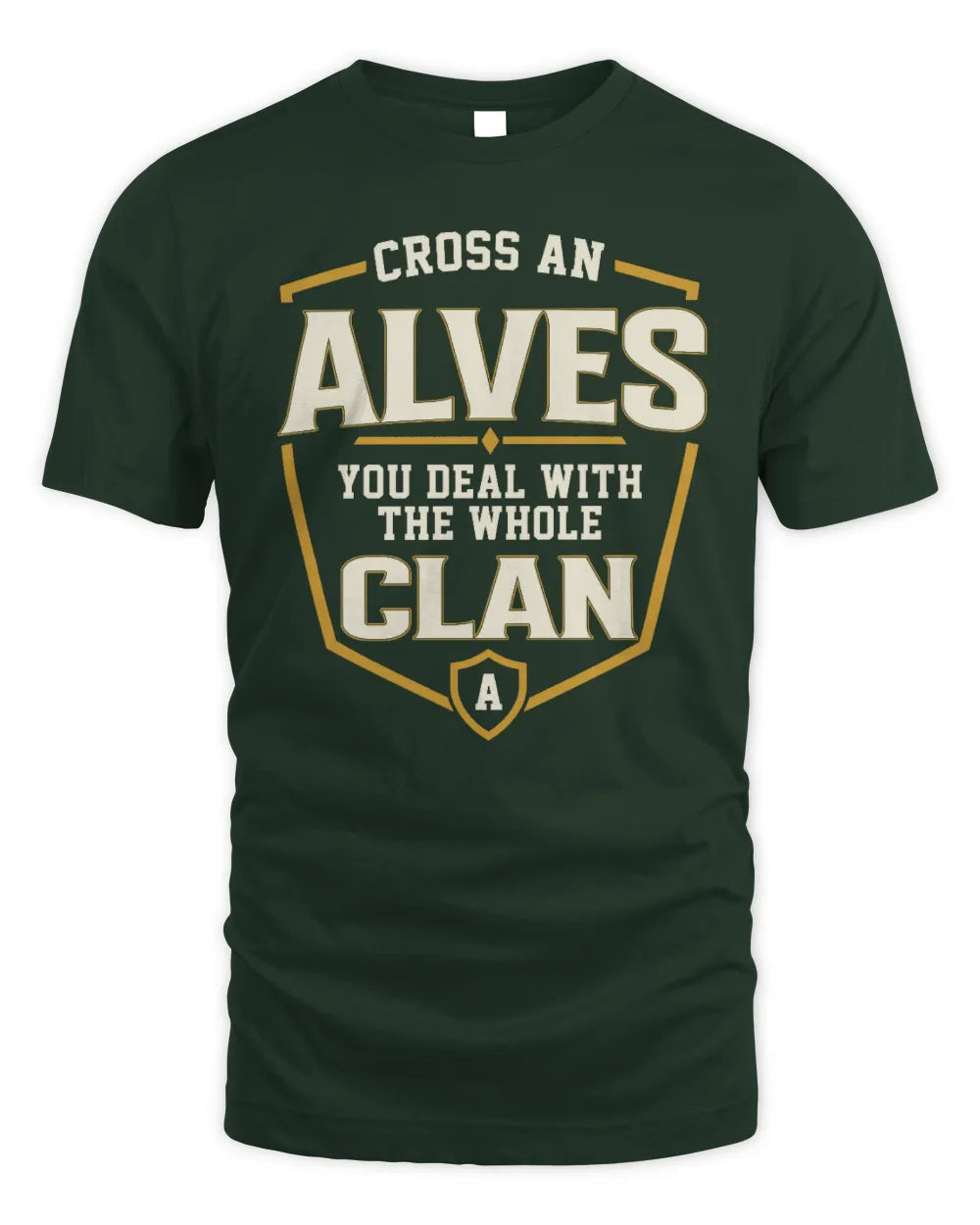 ALVES NT1-K008 Cross A/An NAME, You Deal With the Whole Clan | Personalized Vintage T-Shirt - Unisex Standard T-Shirt - Forest Green