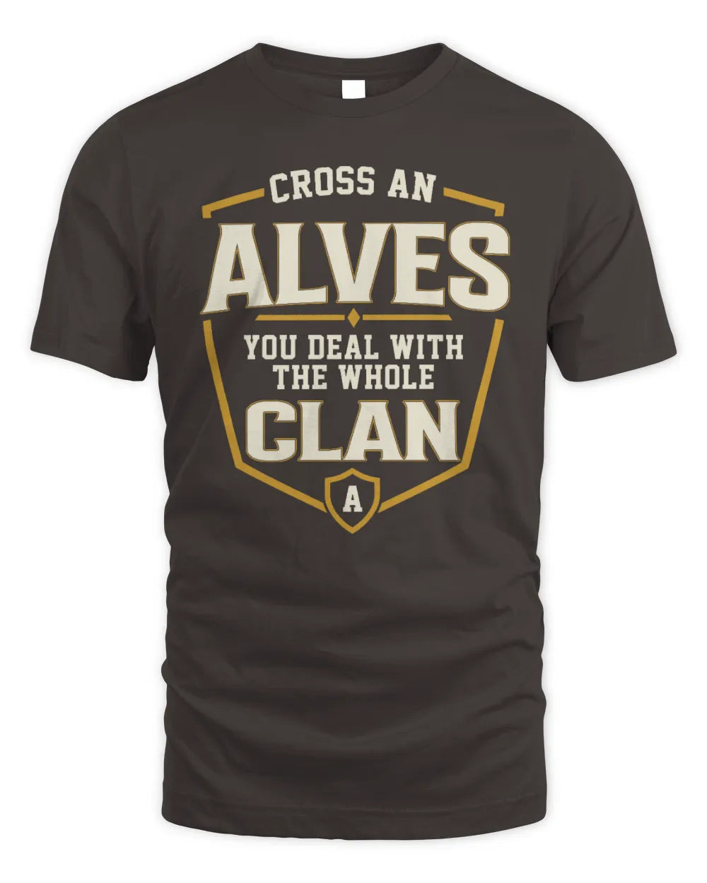 ALVES NT1-K008 Cross A/An NAME, You Deal With the Whole Clan | Personalized Vintage T-Shirt - Unisex Standard T-Shirt - Dark Chocolate