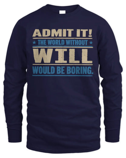 WILL TP68-K2-968 – Personalized Funny Quote Apparel “The World Without NAME Would Be Boring” - Men's Long Sleeved T-Shirt - Navy