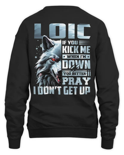 LOIC AP62-K4-666 - Personalized Fierce Wolf Quote Apparel “If You Kick Me When I’m Down, You Better Pray I Don’t Get Up” - Unisex Sweatshirt - Black