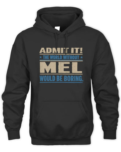 MEL TP68-K2-968 – Personalized Funny Quote Apparel “The World Without NAME Would Be Boring” - Unisex Hoodie - Black