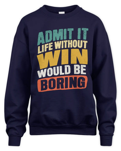 WIN TP88-K4-229
Personalized Funny Quote Apparel “Life Without NAME Would Be Boring” - Unisex Sweatshirt - Navy