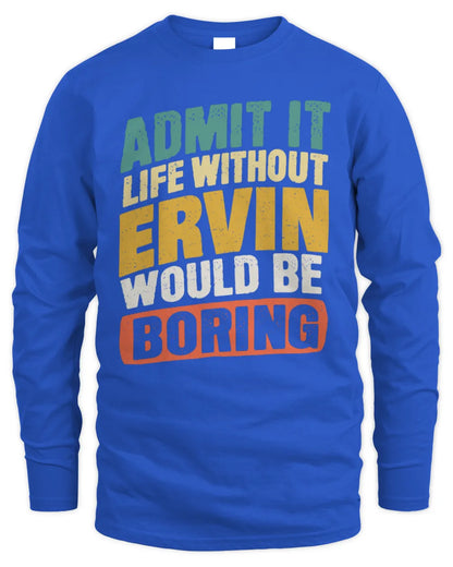 ERVIN TP88-K4-229
Personalized Funny Quote Apparel “Life Without NAME Would Be Boring” - Men's Long Sleeved T-Shirt - Royal