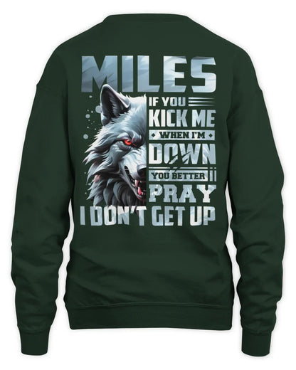 MILES AP62-K4-666 - Personalized Fierce Wolf Quote Apparel “If You Kick Me When I’m Down, You Better Pray I Don’t Get Up” - Unisex Sweatshirt - Forest Green