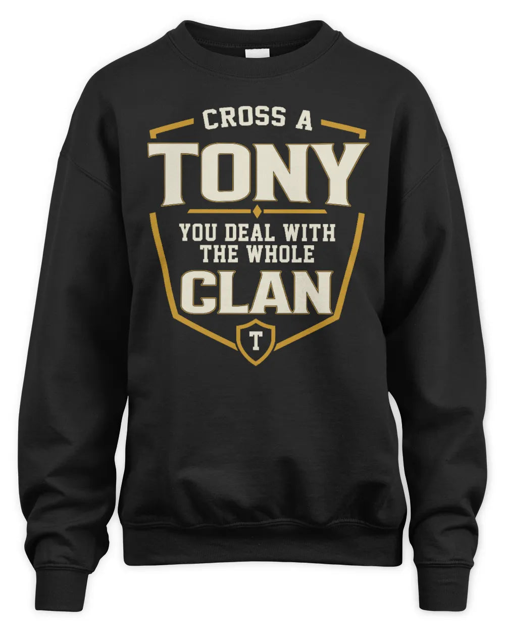 TONY NT1-K008 Cross A/An NAME, You Deal With the Whole Clan | Personalized Vintage T-Shirt - Unisex Sweatshirt - Black