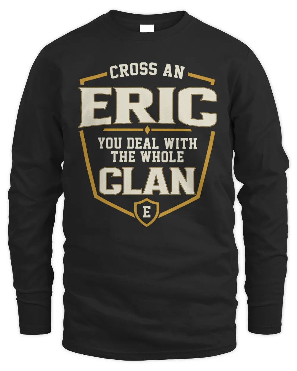 ERIC NT1-K008 Cross A/An NAME, You Deal With the Whole Clan | Personalized Vintage T-Shirt - Men's Long Sleeved T-Shirt - Black