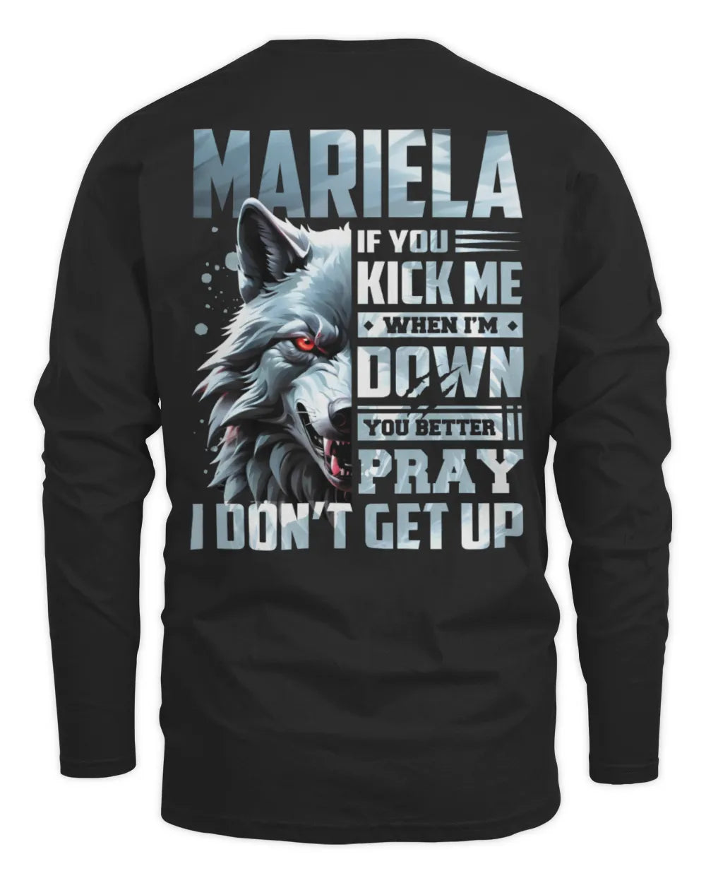 MARIELA AP62-K4-666 - Personalized Fierce Wolf Quote Apparel “If You Kick Me When I’m Down, You Better Pray I Don’t Get Up” - Men's Long Sleeved T-Shirt - Black