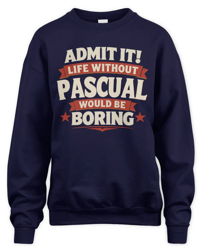PASCUAL P4 KT003 Personalized Funny Quote Apparel “Life Without NAME Would Be Boring” - Unisex Sweatshirt - Navy