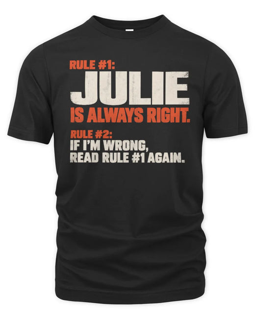 JULIE NP1-H006 - Always Right Personalized Name T-Shirt – Funny Custom Name Shirt