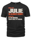 JULIE NP1-H006 - Always Right Personalized Name T-Shirt – Funny Custom Name Shirt