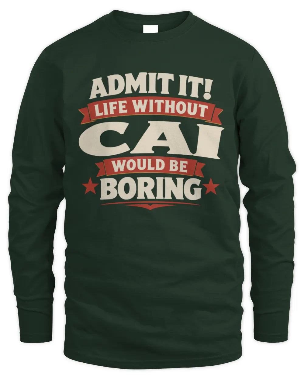 CAI P4 KT003 Personalized Funny Quote Apparel “Life Without NAME Would Be Boring” - Men's Long Sleeved T-Shirt - Forest Green