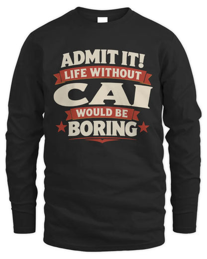 CAI P4 KT003 Personalized Funny Quote Apparel “Life Without NAME Would Be Boring” - Men's Long Sleeved T-Shirt - Black