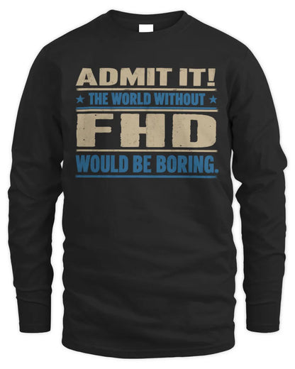 FHD TP68-K2-968 – Personalized Funny Quote Apparel “The World Without NAME Would Be Boring” - Men's Long Sleeved T-Shirt - Black