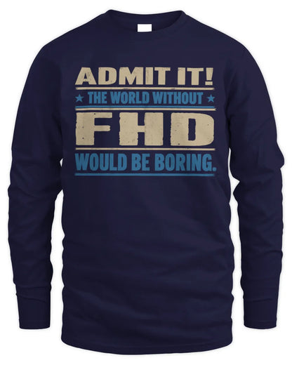 FHD TP68-K2-968 – Personalized Funny Quote Apparel “The World Without NAME Would Be Boring” - Men's Long Sleeved T-Shirt - Navy