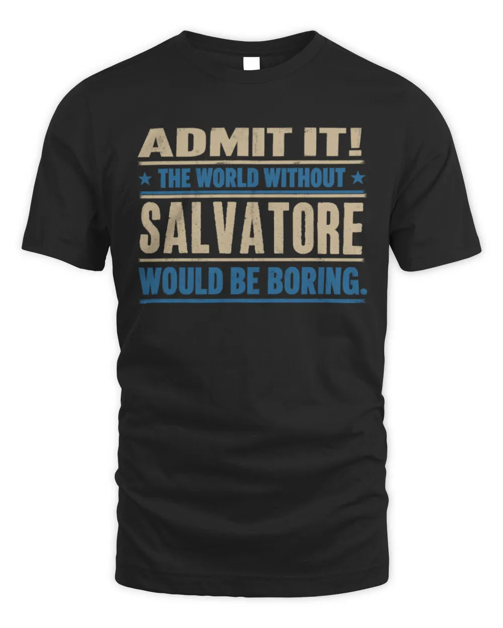 SALVATORE TP68-K2-968 – Personalized Funny Quote Apparel “The World Without NAME Would Be Boring”