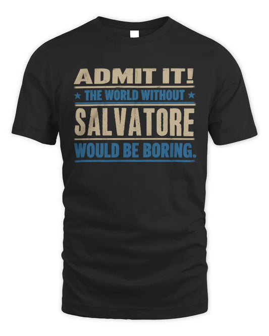 SALVATORE TP68-K2-968 – Personalized Funny Quote Apparel “The World Without NAME Would Be Boring” - Unisex Standard T-Shirt - Black