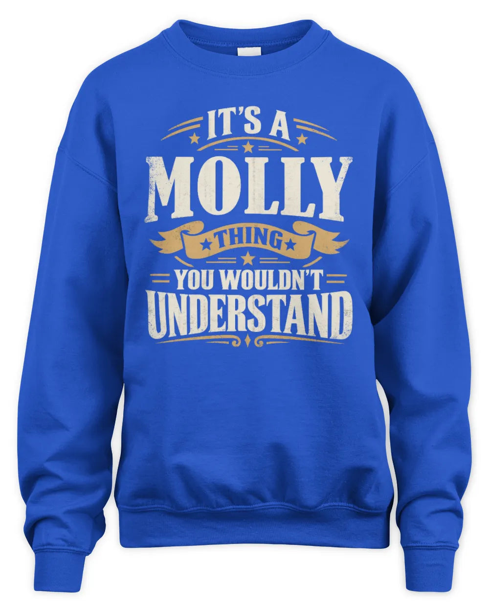 MOLLY P08 TH51 - Personalized “It’s a/an [NAME] Thing – You Wouldn’t Understand” Shirt - Unisex Sweatshirt - Royal