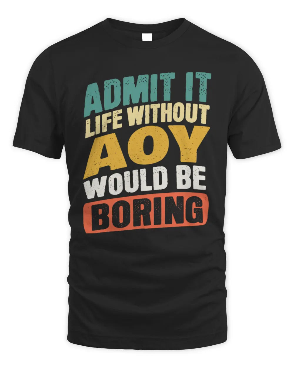 AOY TP88-K4-229
Personalized Funny Quote Apparel “Life Without NAME Would Be Boring” - Unisex Standard T-Shirt - Black