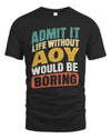 AOY TP88-K4-229
Personalized Funny Quote Apparel “Life Without NAME Would Be Boring”