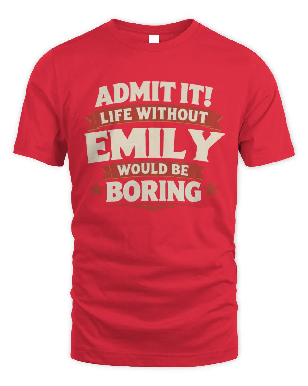EMILY P4 KT003 Personalized Funny Quote Apparel “Life Without NAME Would Be Boring” - Unisex Standard T-Shirt - Red