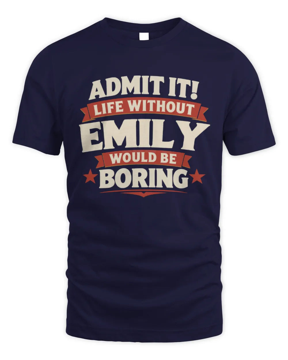 EMILY P4 KT003 Personalized Funny Quote Apparel “Life Without NAME Would Be Boring” - Unisex Standard T-Shirt - Navy