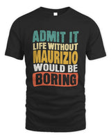 MAURIZIO TP86-K3-229 Personalized Funny Quote Apparel “Life Without NAME Would Be Boring” - Unisex Standard T-Shirt - Black