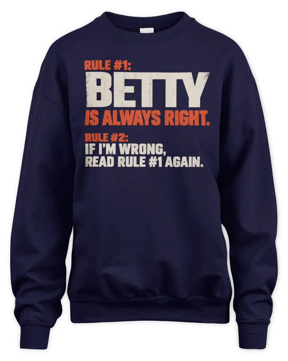 BETTY NP1-H006 - Always Right Personalized Name T-Shirt – Funny Custom Name Shirt - Unisex Sweatshirt - Navy