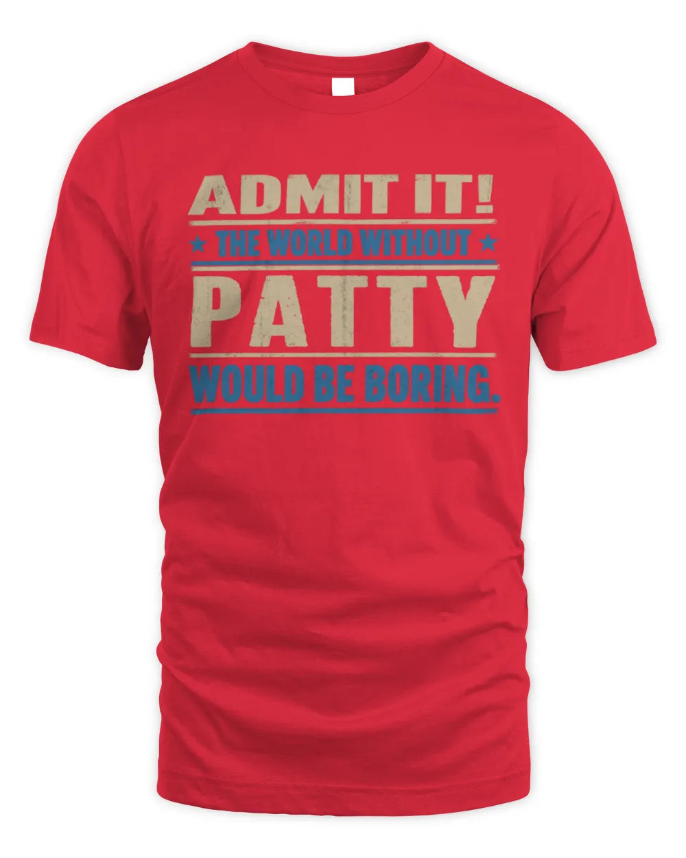 PATTY TP68-K2-968 – Personalized Funny Quote Apparel “The World Without NAME Would Be Boring” - Unisex Standard T-Shirt - Red