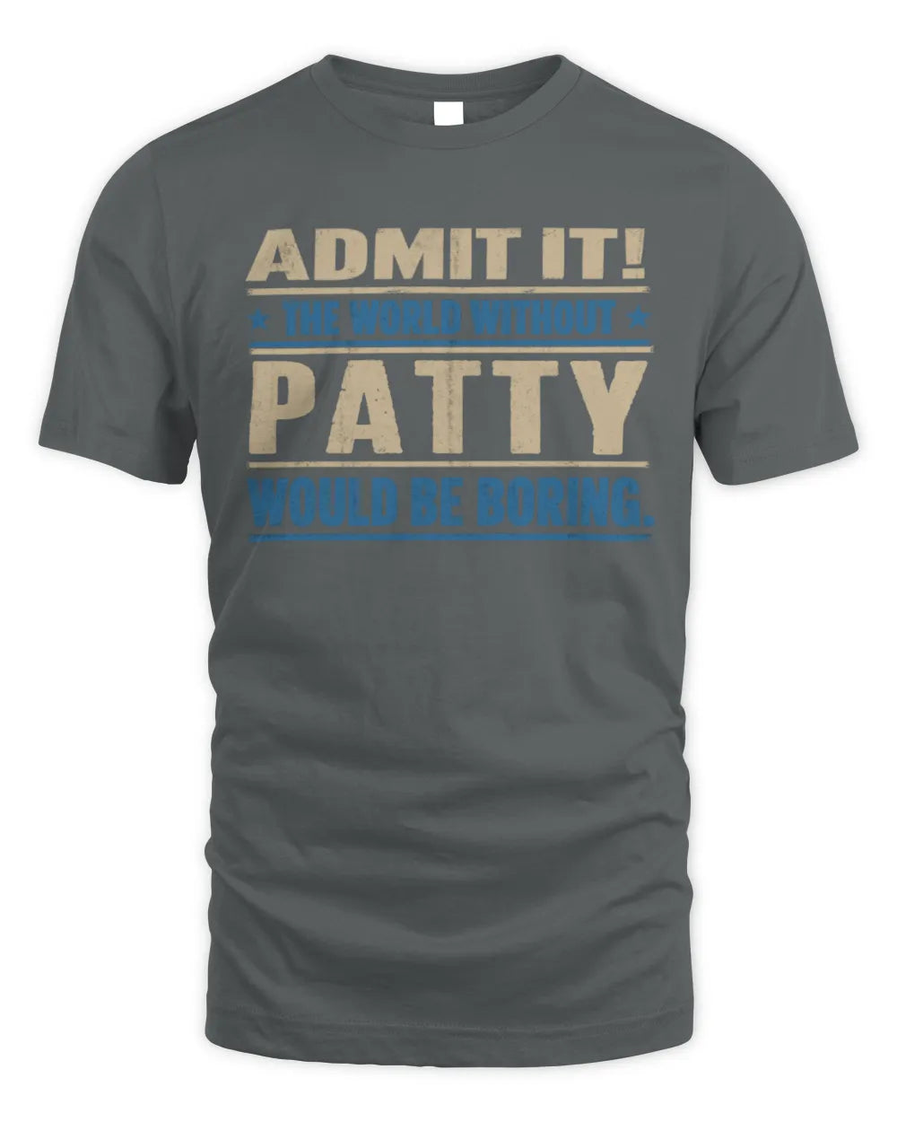 PATTY TP68-K2-968 – Personalized Funny Quote Apparel “The World Without NAME Would Be Boring” - Unisex Standard T-Shirt - Charcoal
